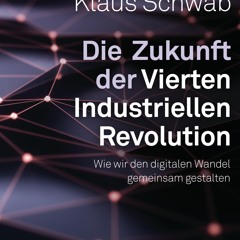 [epub Download] Die Zukunft der Vierten Industriellen Re BY : Klaus Schwab