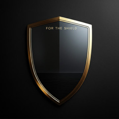 FOR THE SHIELD