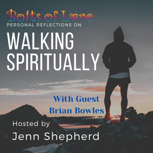 Walking Spiritually with Guest Brian Bowles (Ep. 2)