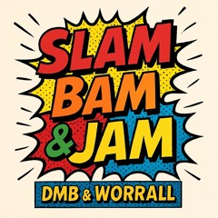 DMB & WORRALL SLAM BAM & JAM