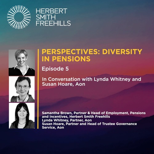 Perspectives: Diversity in Pensions EP5: In conversation with Lynda Whitney and Susan Hoare, Aon