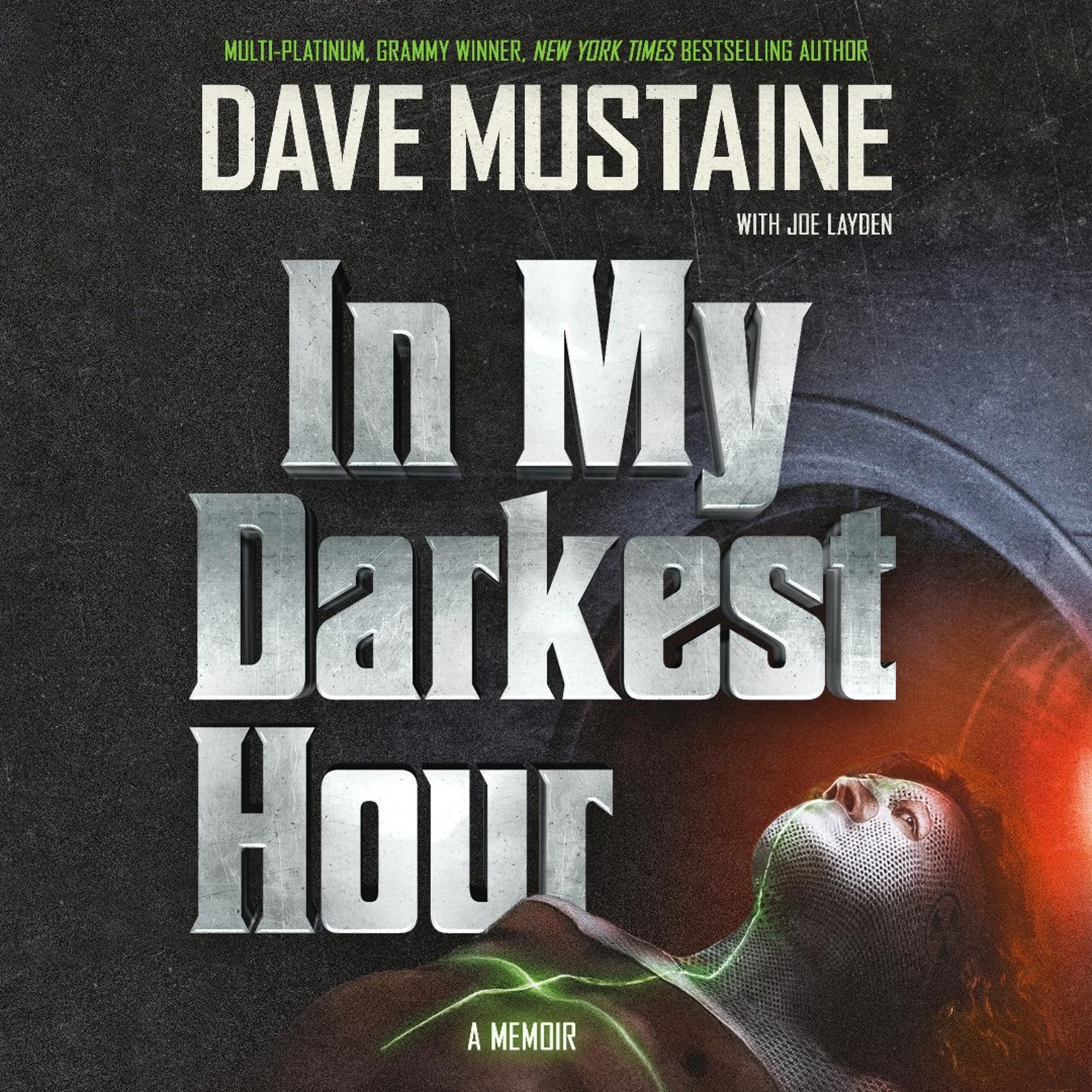 In My Darkest Hour by David Mustaine with Joe Layden Read by Dave Mustaine, Dirk Verbeuren, Chris Rakestraw, Pam Mustaine, Justis Mustaine, Electra Mustaine, Reggie Almeida, Dr. Anthony Cmelak, Matt Godfrey, and Neil Hellegers