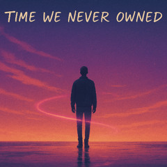 Time We Never Owned