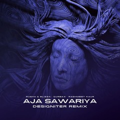 Aja Sawariya (Designiter Remix)