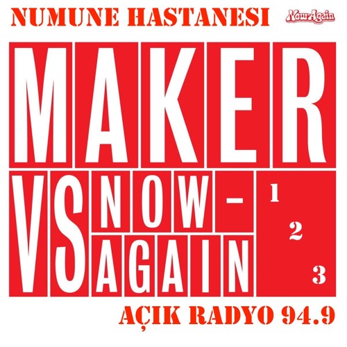 NUMUNE HASTANESI #67 MAKER vs NOW AGAIN 2020 03 03