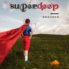 Superdeep 15 • Special guest: ONGUNKO