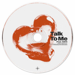 Talk To Me (Feat. 다비(DAVII))
