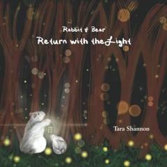 READ KINDLE PDF EBOOK EPUB Rabbit & Bear Return with the Light by  Tara Shannon &  Tara Shannon 📨