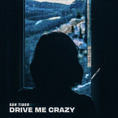 San Tiago - Drive Me Crazy