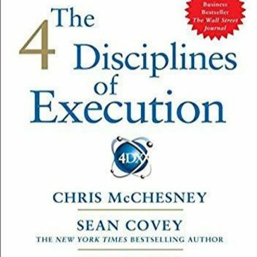 Stream Download PDF The 4 Disciplines of Execution: Achieving Your Wildly  Important by pujasera matahahu | Listen online for free on SoundCloud