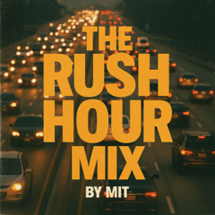 The Rush Hour Mix by MIT