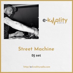 STREET MACHINE DJ set for E-KWALITY RADIO - Juin 2024
