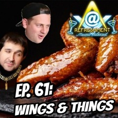 Ep. 61: Wings & Things