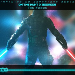 ON THE HUNT x GODMODE - The Force [INFINITY NO COPYRIGHT]