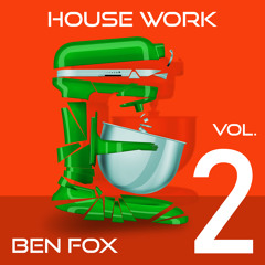 Ben Fox - House Work Vol. 02