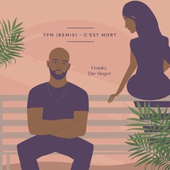 Cest Mort (Gouyade) - Franky TheSinger