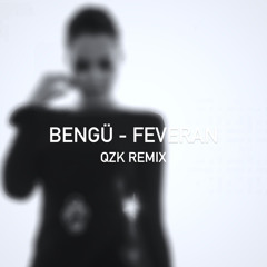 Bengü - Feveran (QZK Remix)