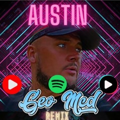 Austin - Geo Mcd Remix