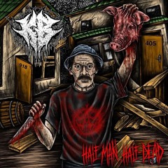 KILLA BASTARD : Half Man, Half-Dead (feat. Arsonist OKC)