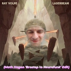 Ray Volpe - Laserbeam (Math Hagen 'Brostep to Neurofunk' Edit) [FREE DOWNLOAD]
