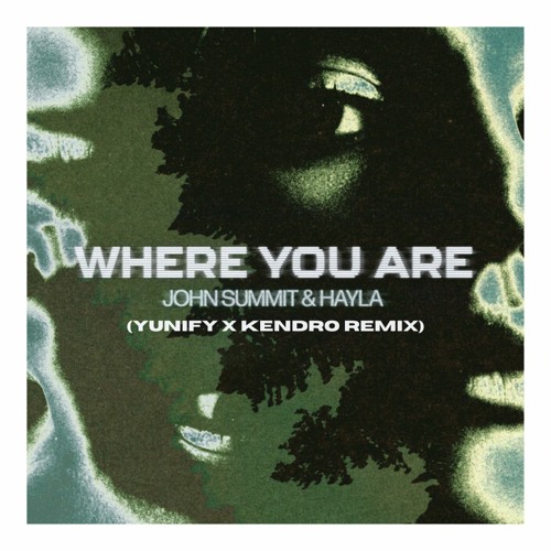 John Summit - Where You Are (YUNIFY X KENDRO Remix)