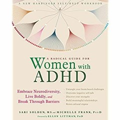 [PDF] ⚡️ DOWNLOAD A Radical Guide for Women with ADHD Embrace Neurodiversity  Live Boldly  and B