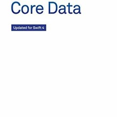 GET [PDF EBOOK EPUB KINDLE] Core Data: Updated for Swift 4 by  Florian Kugler &  Daniel Eggert 📁