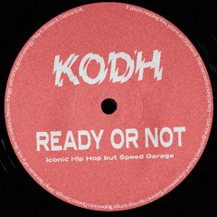 Ready Or Not (Kodh remix)