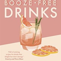 View PDF EBOOK EPUB KINDLE A Wine Expert’s Guide to the Best Booze-Free Drinks by  He