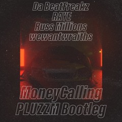 Da BeatFreakz, RAYE, Russ Millions, Wewantwraiths - Money Calling (PLUZZM Bootleg)