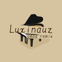 Luxinauz -amag remix-