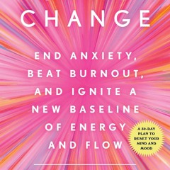 Read State Change: End Anxiety, Beat Burnout, and Ignite a New Baseline of