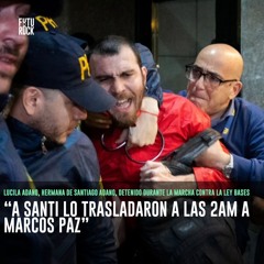 Entrevista a Lucila Adano, hermana de Santiago, preso por marchar | #Segurola