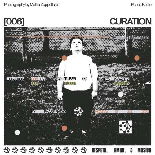 CURATION #006: Tuber invites Kwartz
