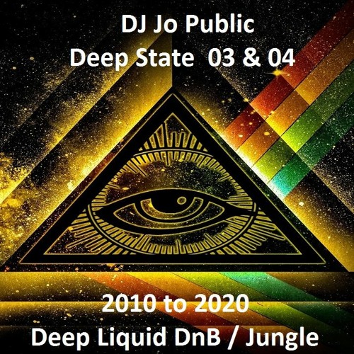 Jo Public - Deep State 03 & 04 - 2010 to 2020 (Deep Liquid DnB Jungle set - MetalHeadz style)