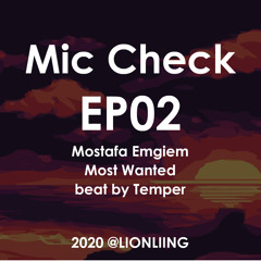 Mic Check EP02 Most Wanted (Mostafa Emgiem - Beat by Temper)