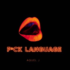 Aquel J - Fuck Language