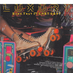 Luxury w/DAWN TREY