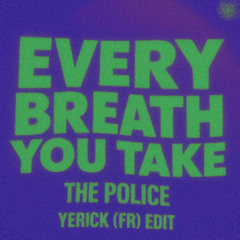 Every breath you take - The Police (Yerick (FR) Edit) FREE DOWNLOAD