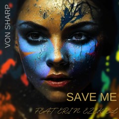 Save Me Feat Erin Ezekiel