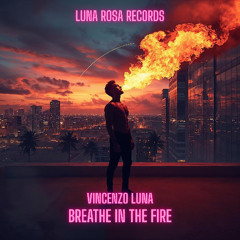 Vincenzo Luna - Breathe In The Fire (Club Mix)