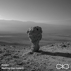 Betoko - Nothing else matters (OKO Recordings) Out Now!