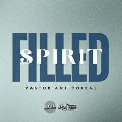 "Spirit Filled," Pastor Art Corral (August 4, 2024)