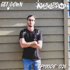 Get Down Radio- Episode 026 Angelo The Kid