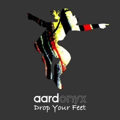 Drop Your Feet (Free Download)