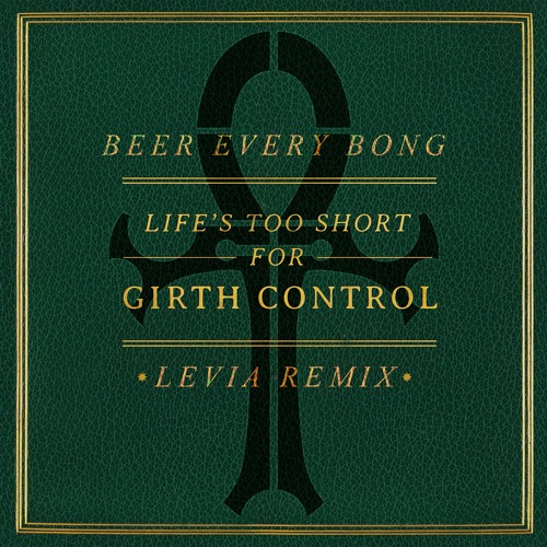 Girth Control - Beer Every Bong (Levia Remix)