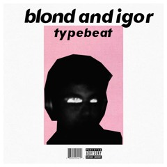 Blonde + IGOR inspired BEAT