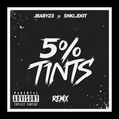 5% Tints ft SNKLJDOT