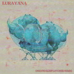 ⚡ Lurayana - Unsound Sleep (anyoneID remix) | Dec 10 / 2025