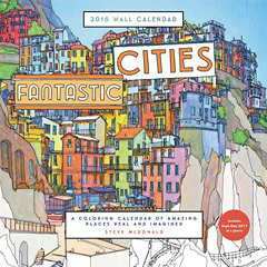 GET KINDLE 💚 Fantastic Cities 2018 Wall Calendar: A Coloring Calendar of Amazing Pla